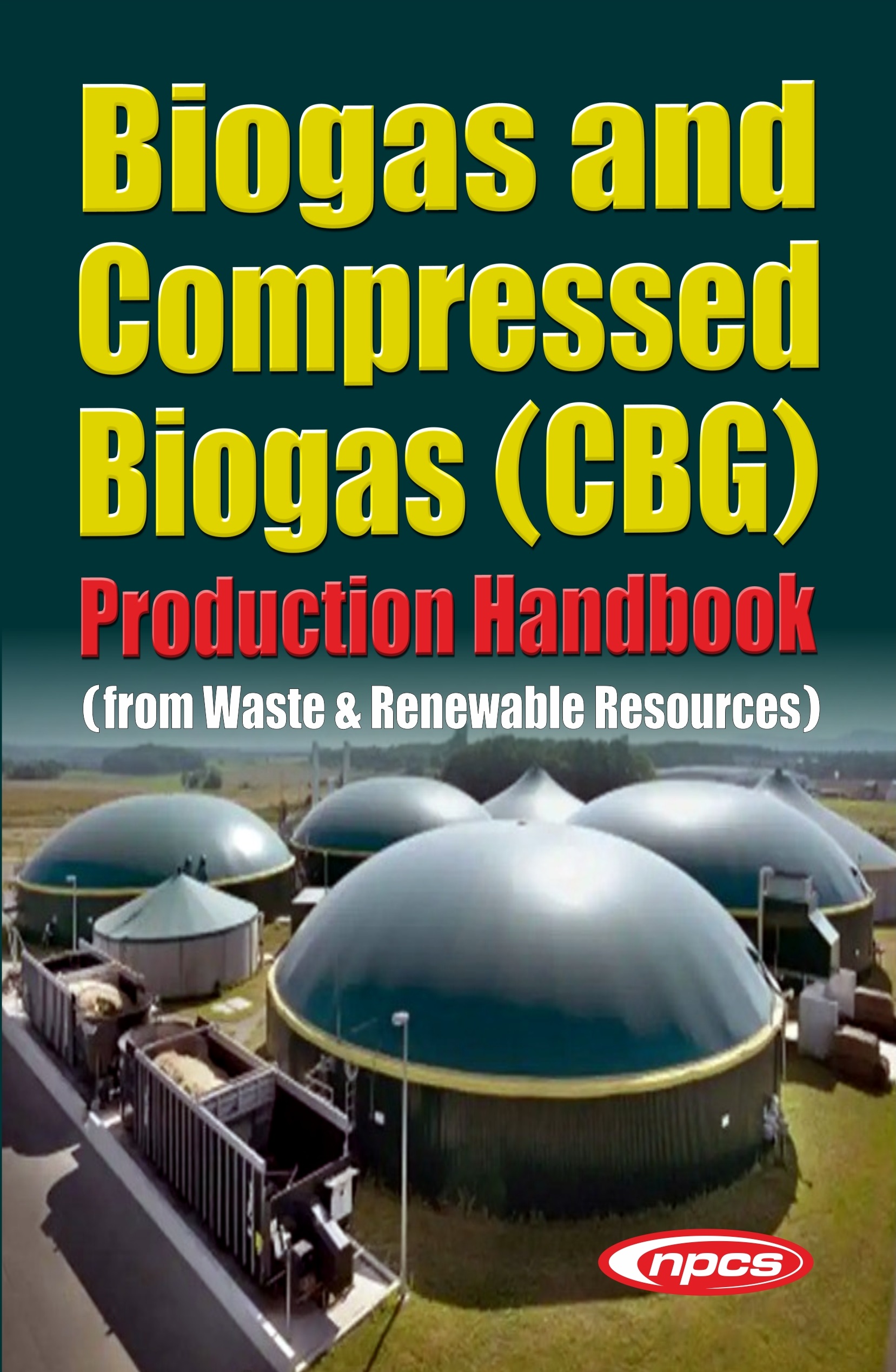 Biogas and Compressed Biogas (CBG) Production Handbook (from Waste & Renewable Resources)