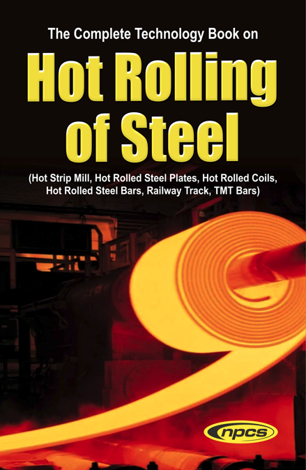 The Complete Technology Book on Hot Rolling of Steel (2nd Edition)